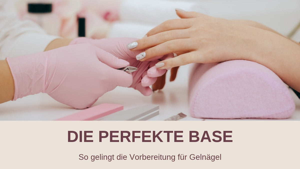 Die perfekte Base für Gelnägel – Nagelvorbereitung im Studio