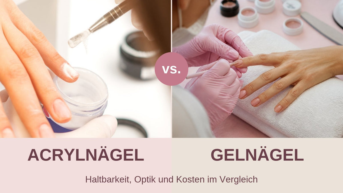 Acrylnägel oder Gelnägel – Acryl und Gel im Vergleich